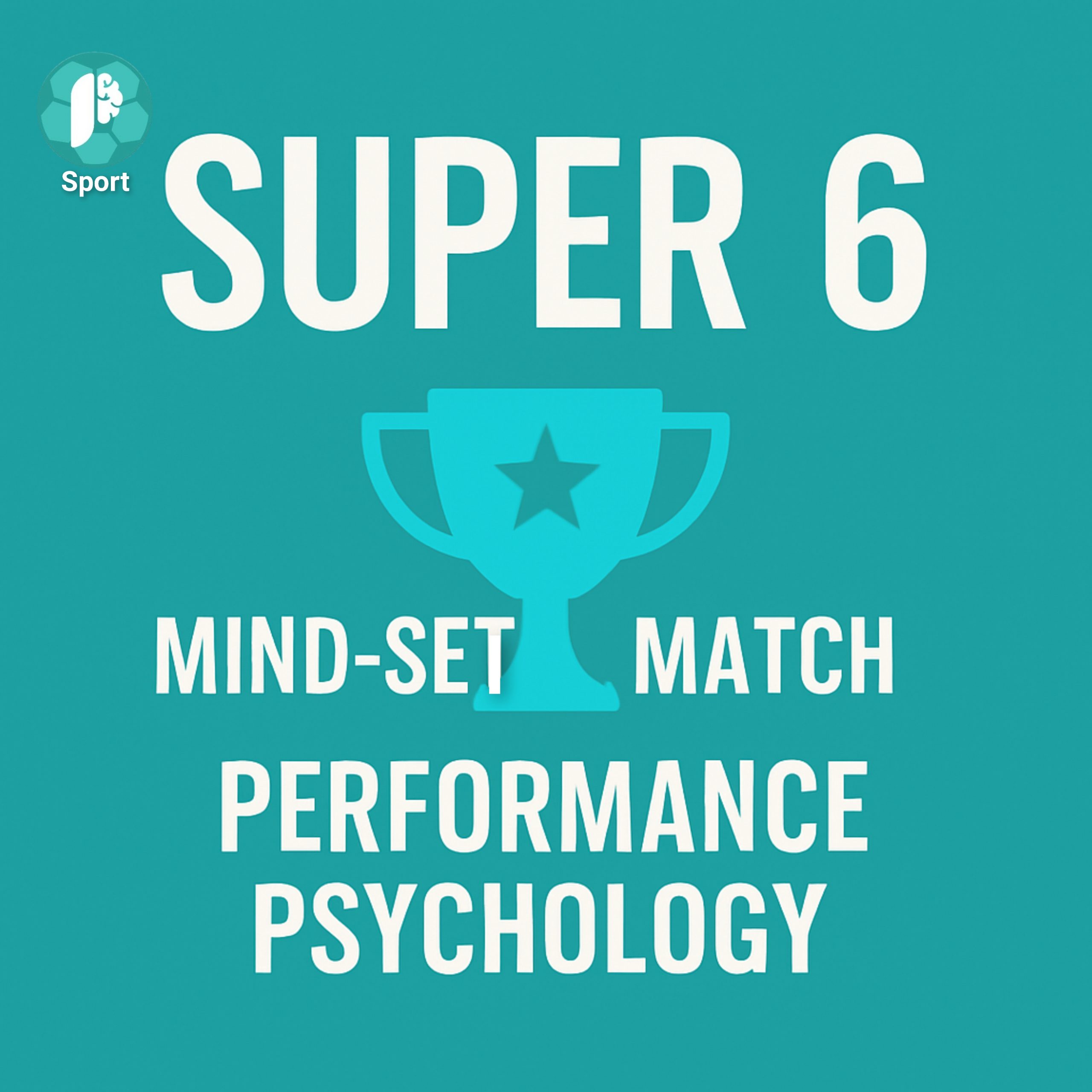 'Super 6' Mind-Set, Match Performance Psychology (Block Booking)